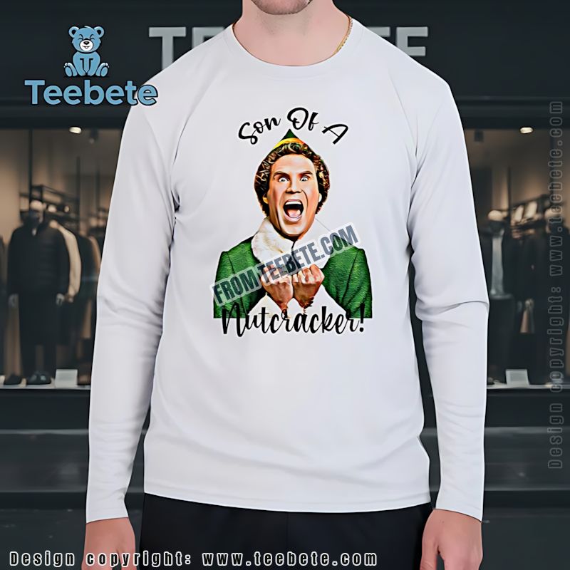 Son Of A Nutcracker Elf Long Sleeve Funny Christmas Movie Quote Apparel Son Of A Nutcracker Elf Long Sleeve Funny Christmas Movie Quote Apparel