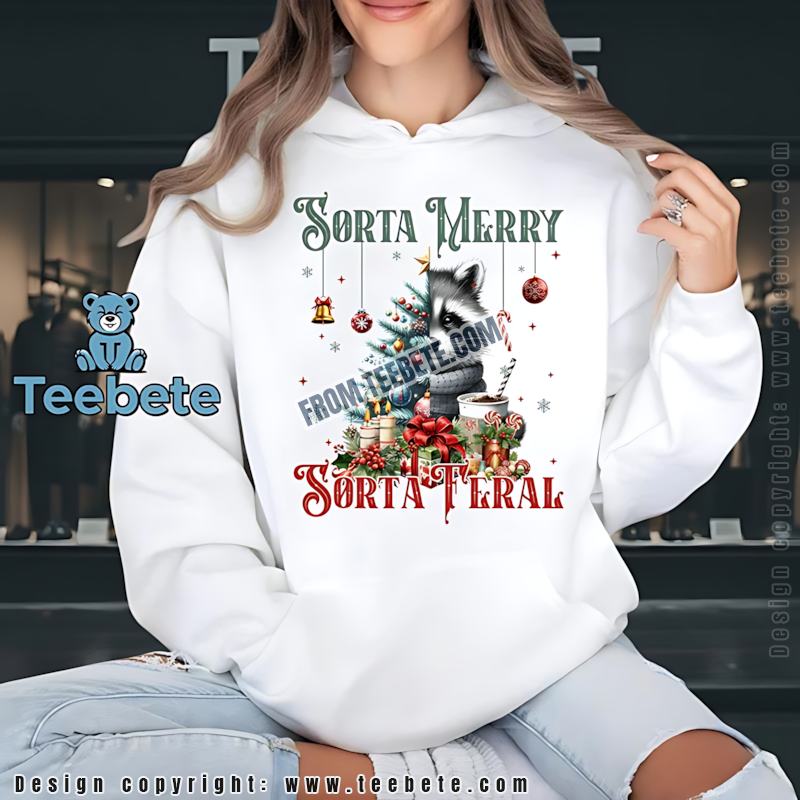 Sorta Merry Sorta Feral Raccoon Christmas Hoodie Sorta Merry Sorta Feral Raccoon Christmas Hoodie