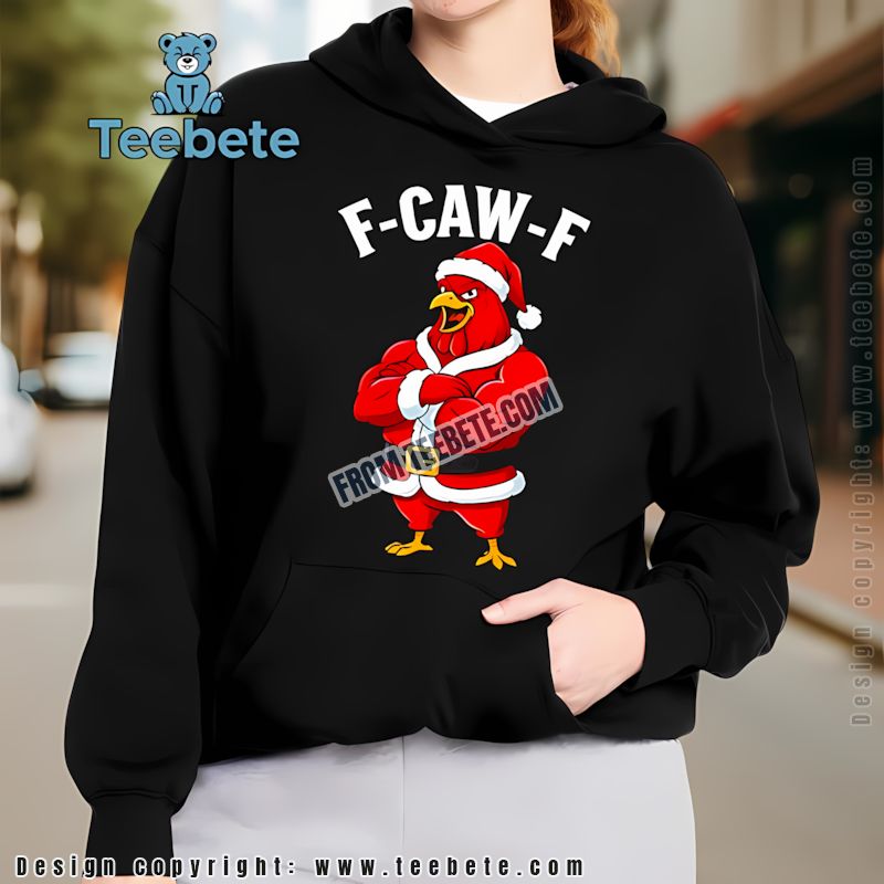 Strong Santa Rooster F Caw F Christmas Hoodie Muscular Rooster Strong Santa Rooster F Caw F Christmas Hoodie Muscular Rooster