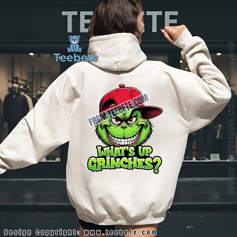 Whats Up Grinches Hoodie Grinch With Hat Whats Up Grinches Hoodie Grinch With Hat