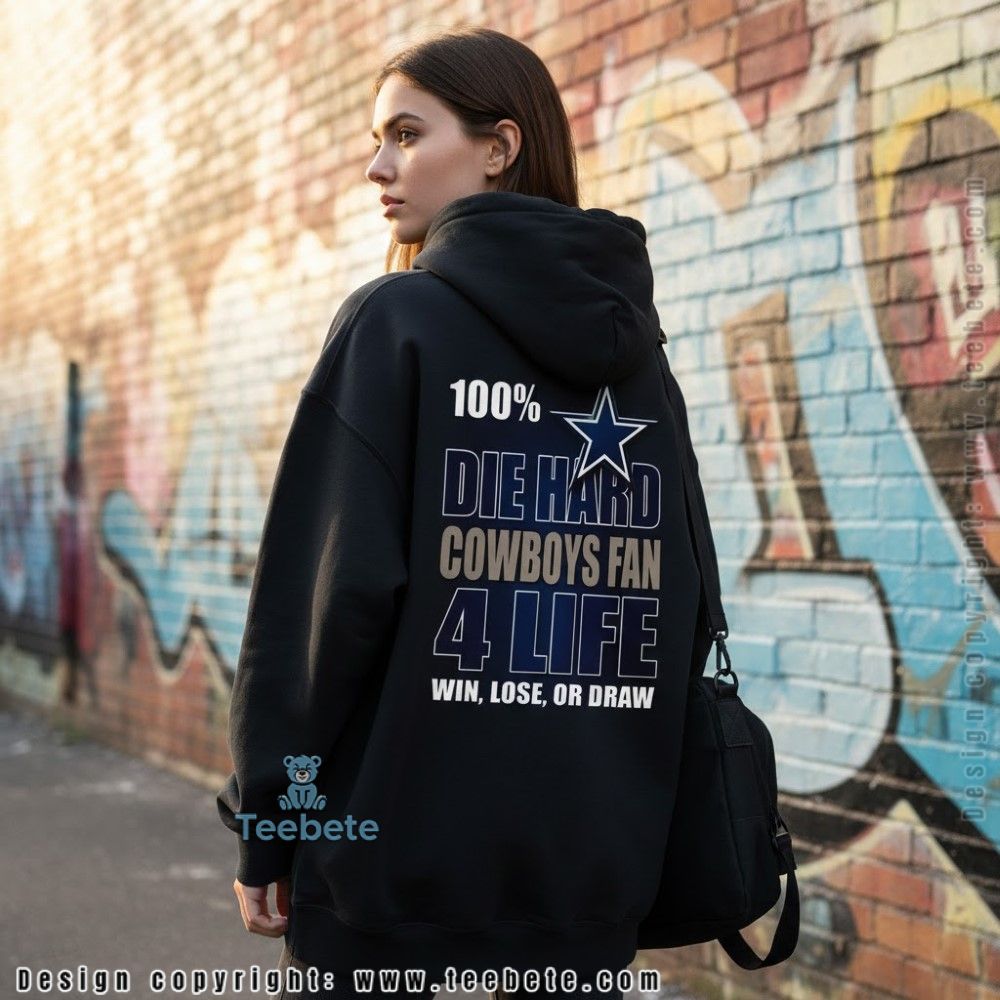 100 Die Hard Cowboys Fan 4 Life Win Lose Or Draw Loyalty Hoodie 100 Die Hard Cowboys Fan 4 Life Win Lose Or Draw Loyalty Hoodie