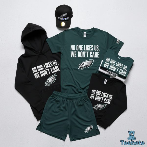 No One Likes Us We Dont Care Eagles Merchandise Apparel No One Likes Us We Dont Care Eagles Merchandise Apparel