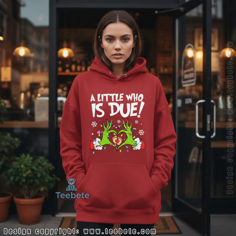 A Little Who Is Due Grinch Hoodie Christmas Pregnancy Announcement A Little Who Is Due Grinch Hoodie Christmas Pregnancy Announcement