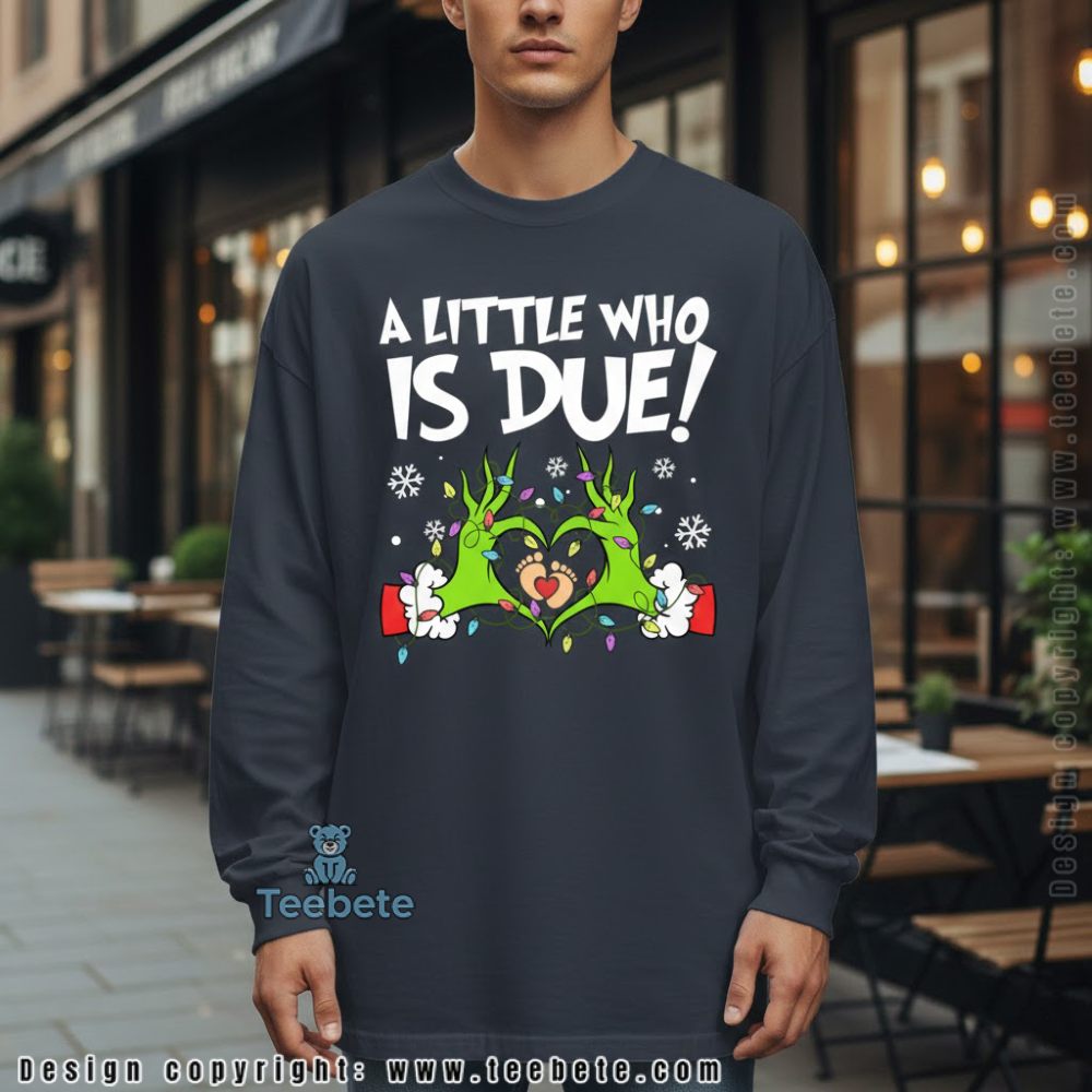 A Little Who Is Due Grinch Long Sleeve Christmas Pregnancy Announcement A Little Who Is Due Grinch Long Sleeve Christmas Pregnancy Announcement