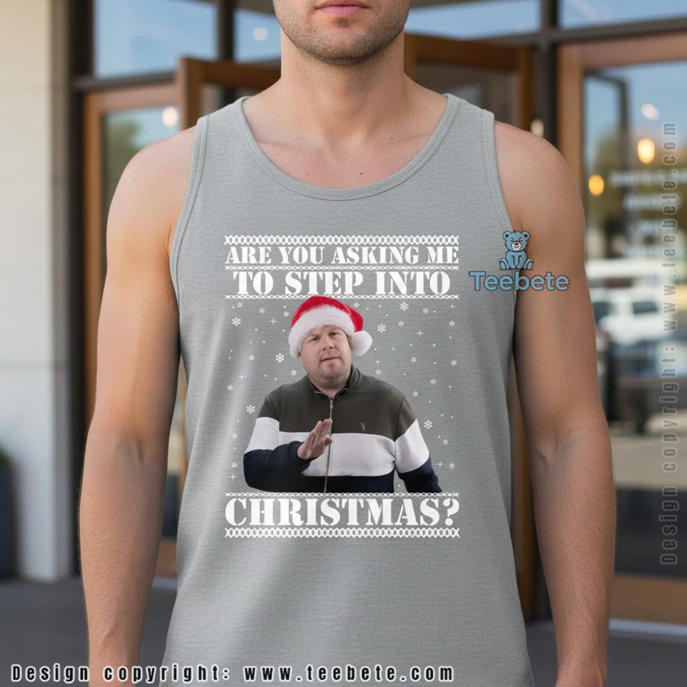 Are You Asking Me To Step Into Christmas Ugly Tanktop Are You Asking Me To Step Into Christmas Ugly Tanktop