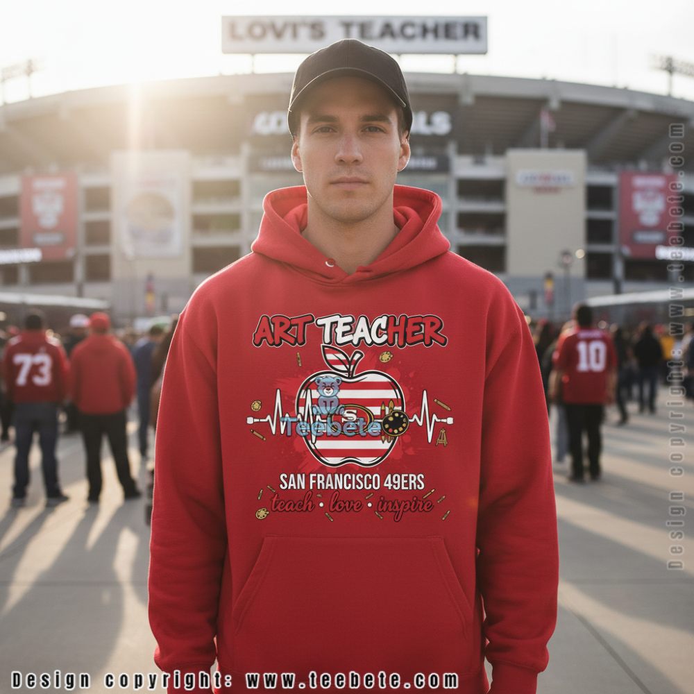 Art Teacher San Francisco 49Ers Hoodie Art Teacher San Francisco 49Ers Hoodie
