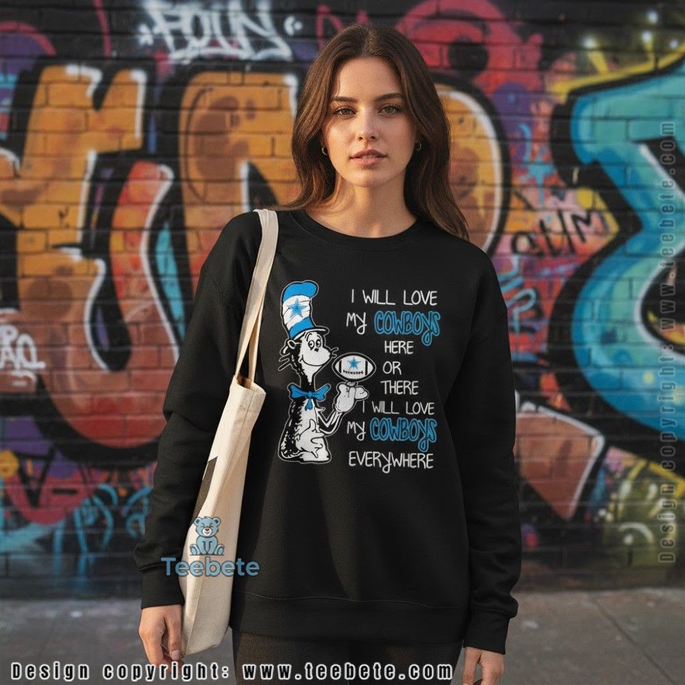 Cat In The Hat I Will Love My Cowboys Everywhere Long Sleeve Cat In The Hat I Will Love My Cowboys Everywhere Long Sleeve