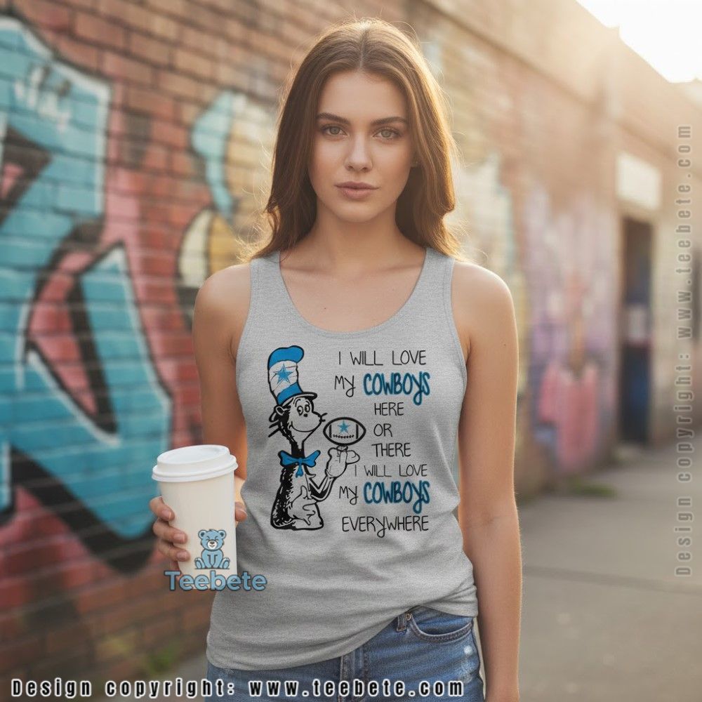 Cat In The Hat I Will Love My Cowboys Everywhere Tanktop Cat In The Hat I Will Love My Cowboys Everywhere Tanktop