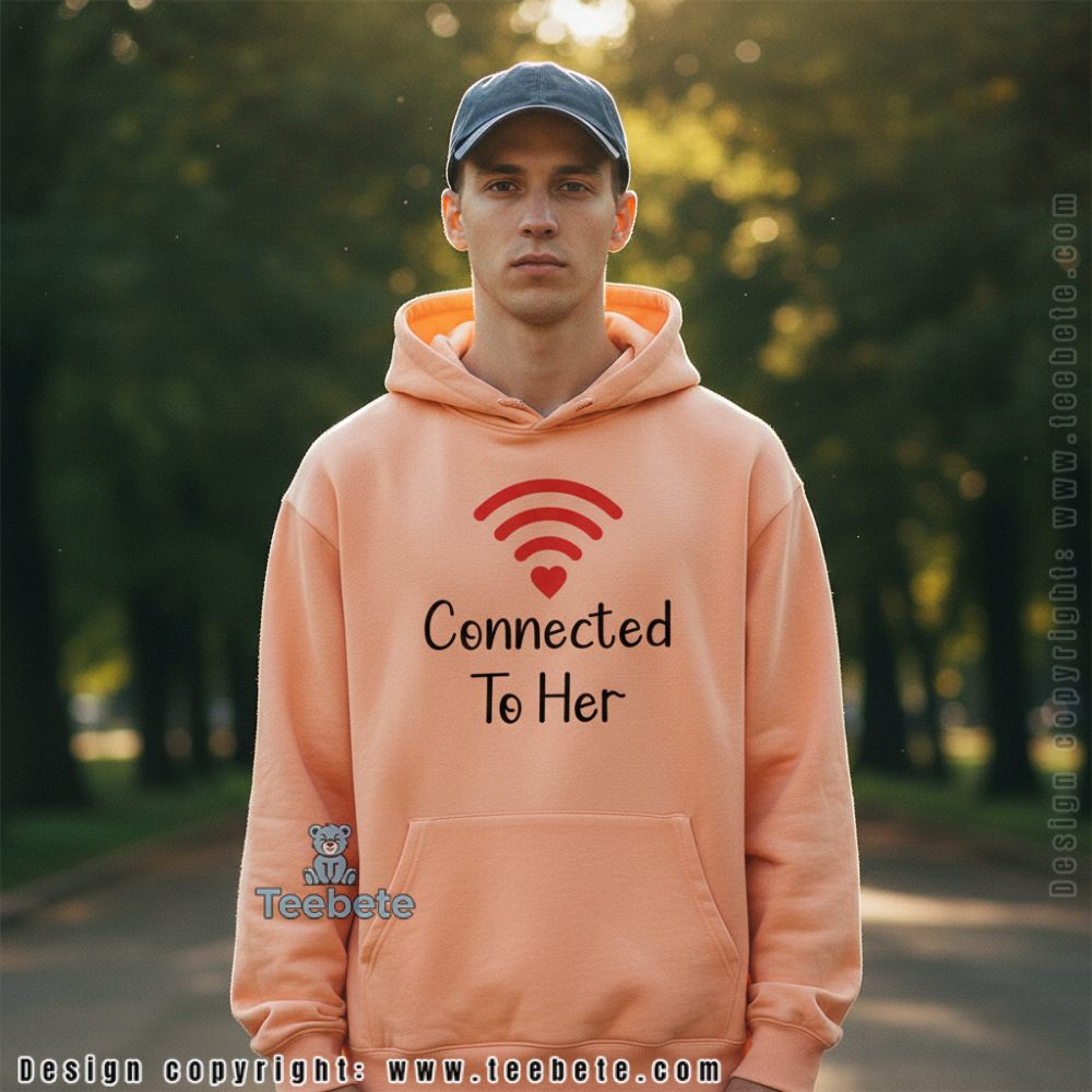 Connected To Her Funny Wifi Heart Valentine Day Hoodie Connected To Her Funny Wifi Heart Valentine Day Hoodie