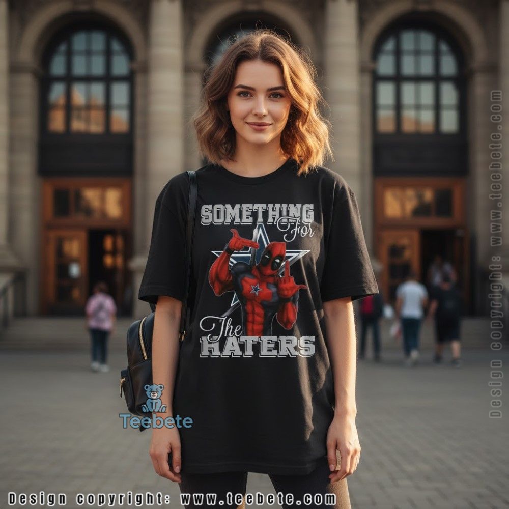 Deadpool Cowboys Something For The Haters Shirt