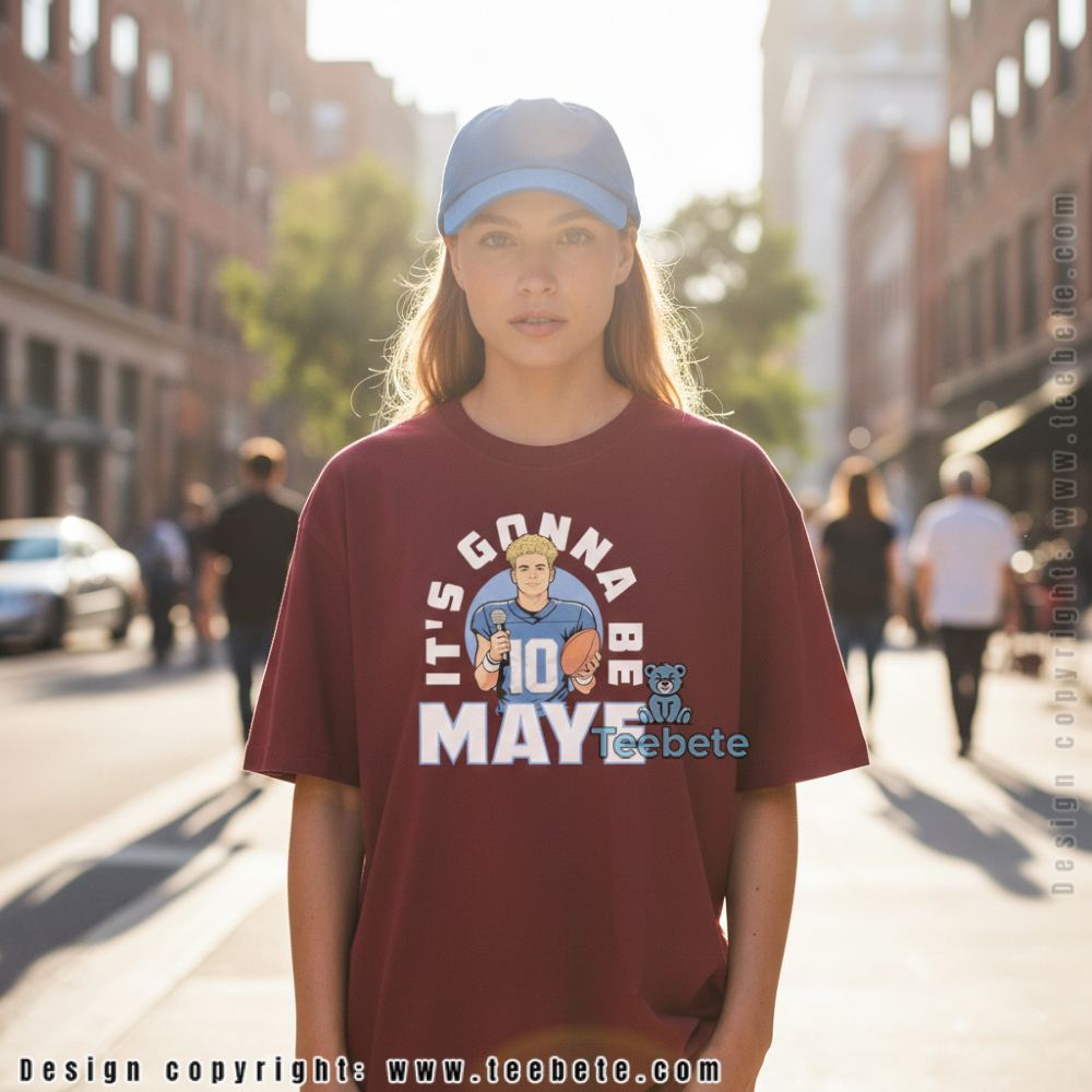 Drake Maye New England Its Gonna Be Maye Unisex Tee