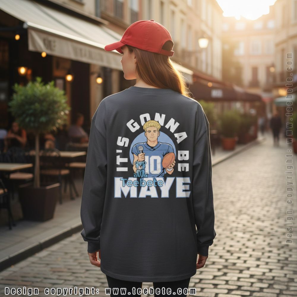 Drake Maye New England Its Gonna Be Maye Unisex Long Sleeve Drake Maye New England Its Gonna Be Maye Unisex Long Sleeve
