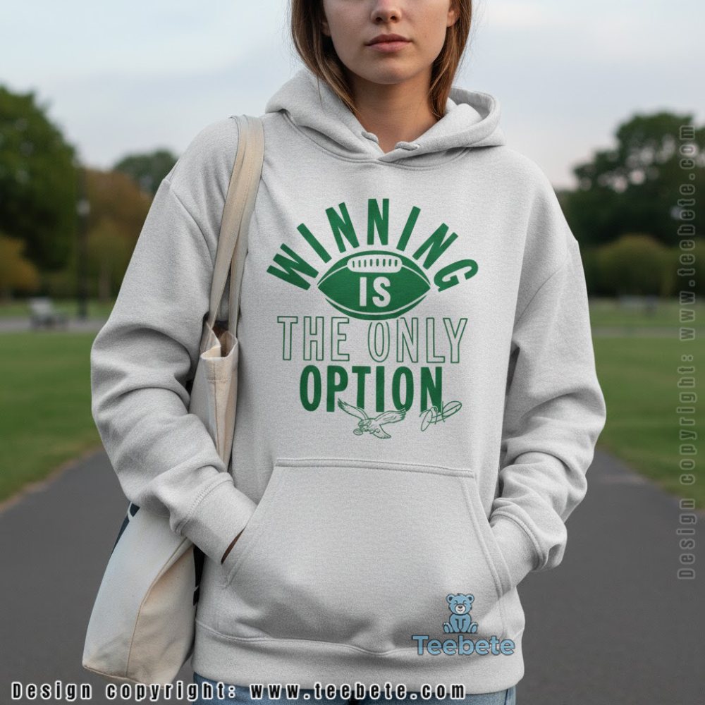 Eagles Winning Is The Only Option Hoodie Men Women Eagles Winning Is The Only Option Hoodie Men Women