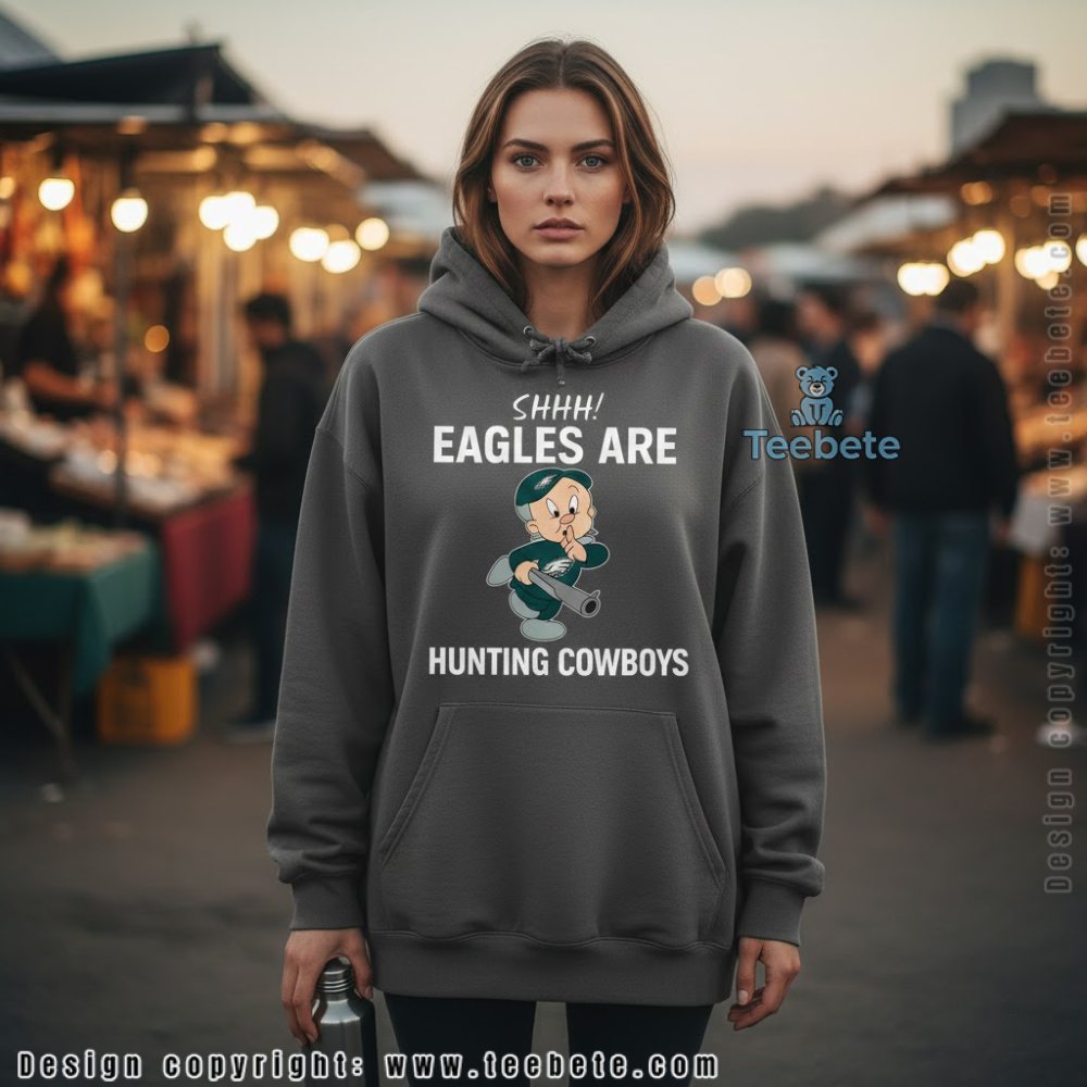 Funny Elmer Shhh Eagles Are Hunting Cowboys Hoodie Funny Elmer Shhh Eagles Are Hunting Cowboys Hoodie