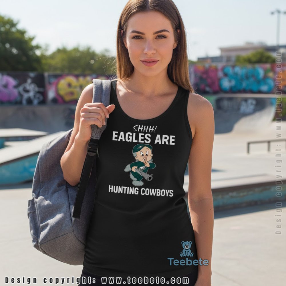 Funny Elmer Shhh Eagles Are Hunting Cowboys Tanktop Funny Elmer Shhh Eagles Are Hunting Cowboys Tanktop