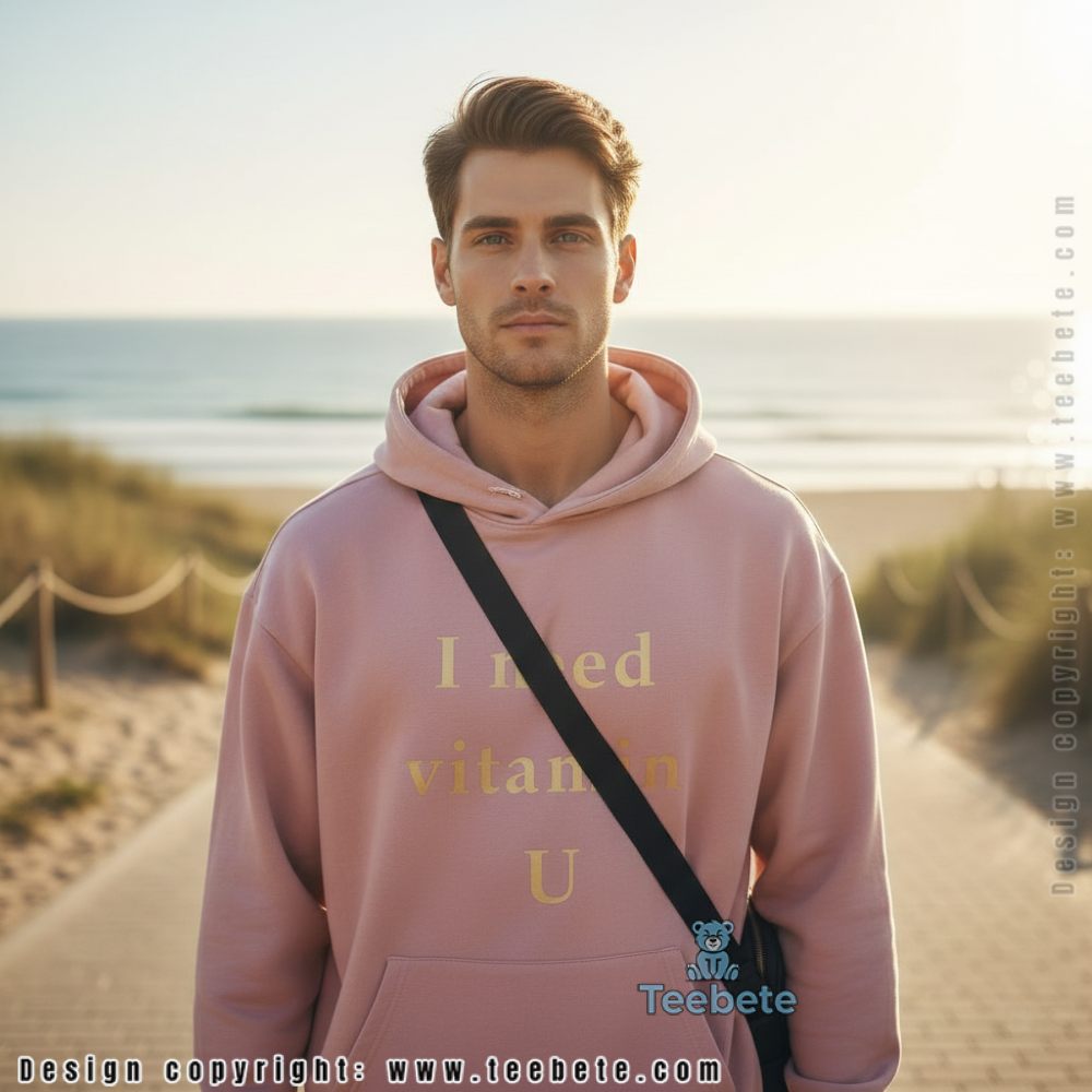 Funny I Need Vitamin U Couple Hoodie Funny I Need Vitamin U Couple Hoodie
