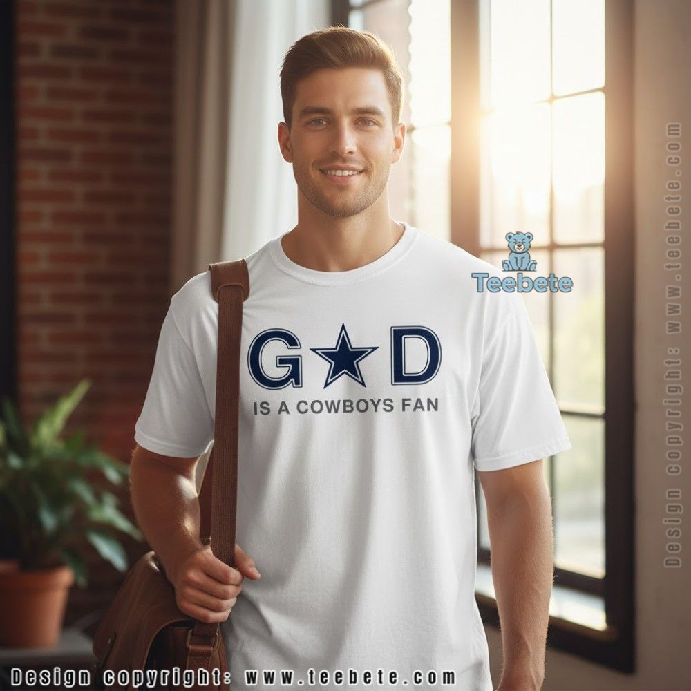 God Is A Cowboys Fan Shirt