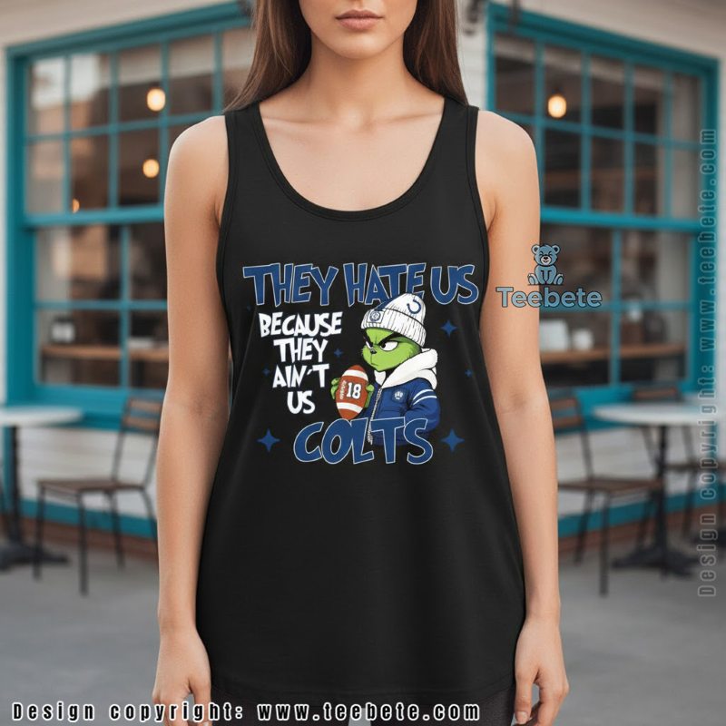 Grinch Colts They Hate Us Because They Aint Us Football Tanktop Grinch Colts They Hate Us Because They Aint Us Football Tanktop