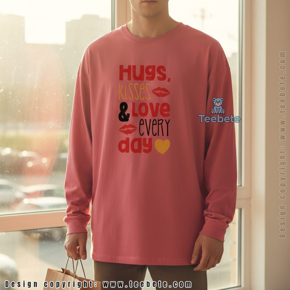 Hugs Kisses And Love Every Day Happy Life Long Sleeve Hugs Kisses And Love Every Day Happy Life Long Sleeve
