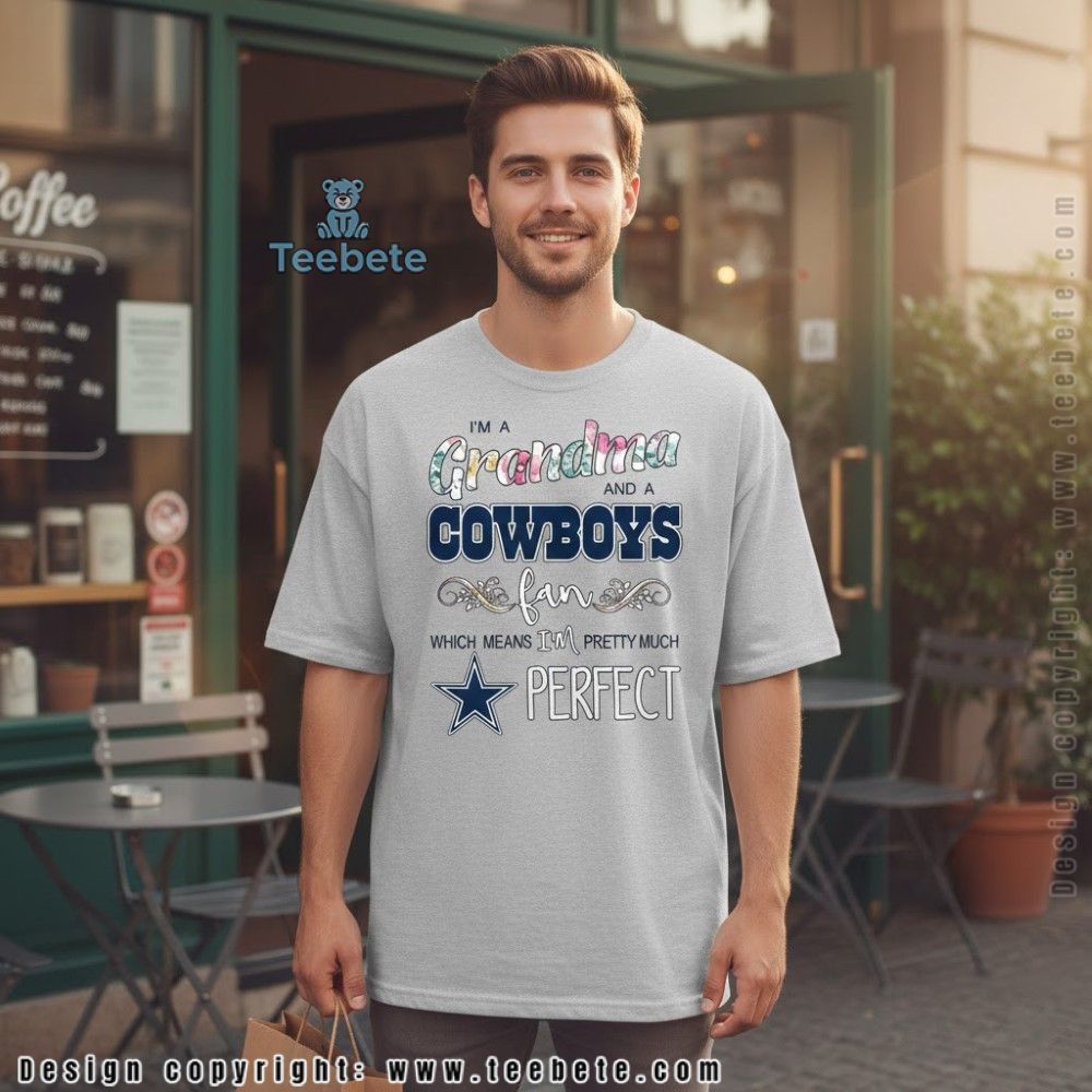 I Am A Grandma And A Cowboys Fan Perfect Shirt