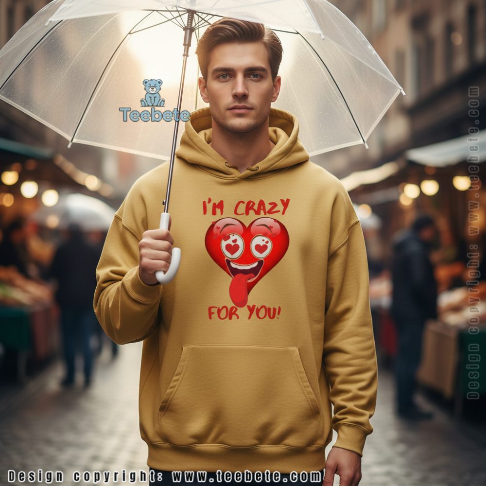 I Am Crazy For You Funny Heart Emoji Hoodie I Am Crazy For You Funny Heart Emoji Hoodie