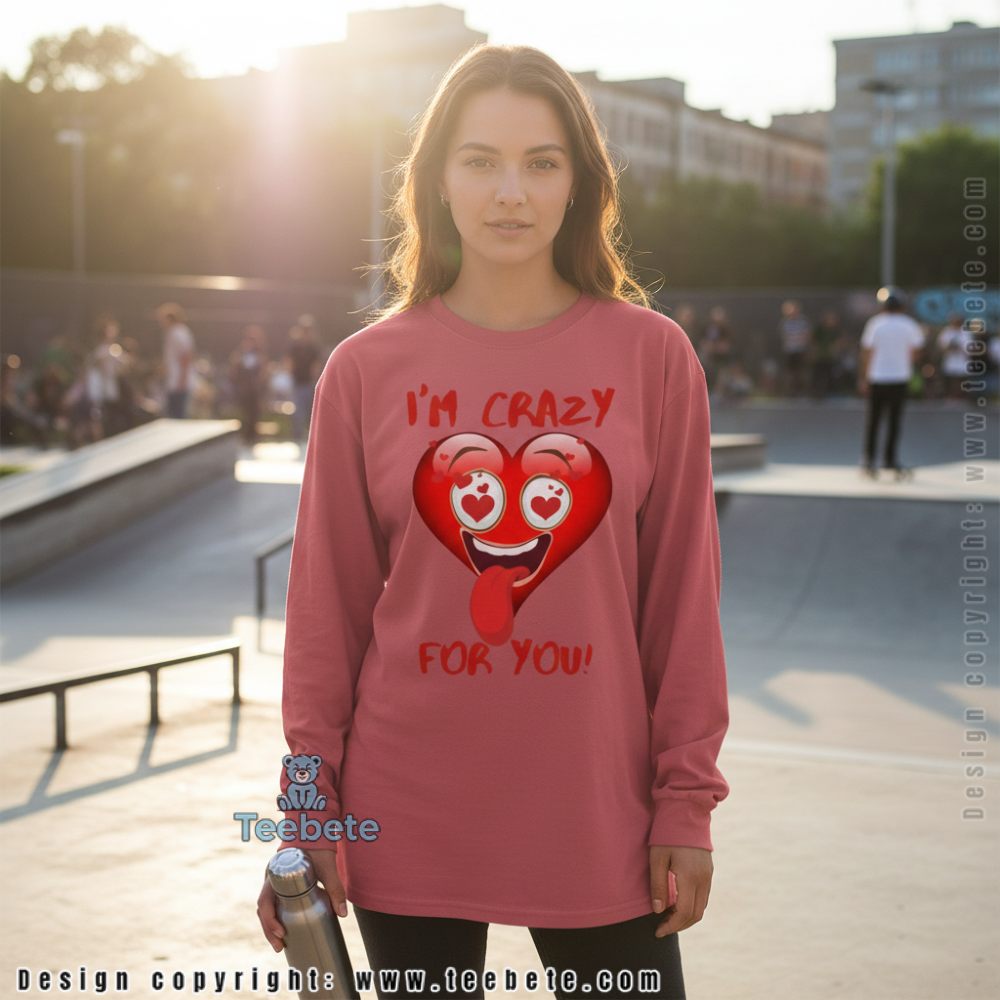 I Am Crazy For You Funny Heart Emoji Long Sleeve I Am Crazy For You Funny Heart Emoji Long Sleeve