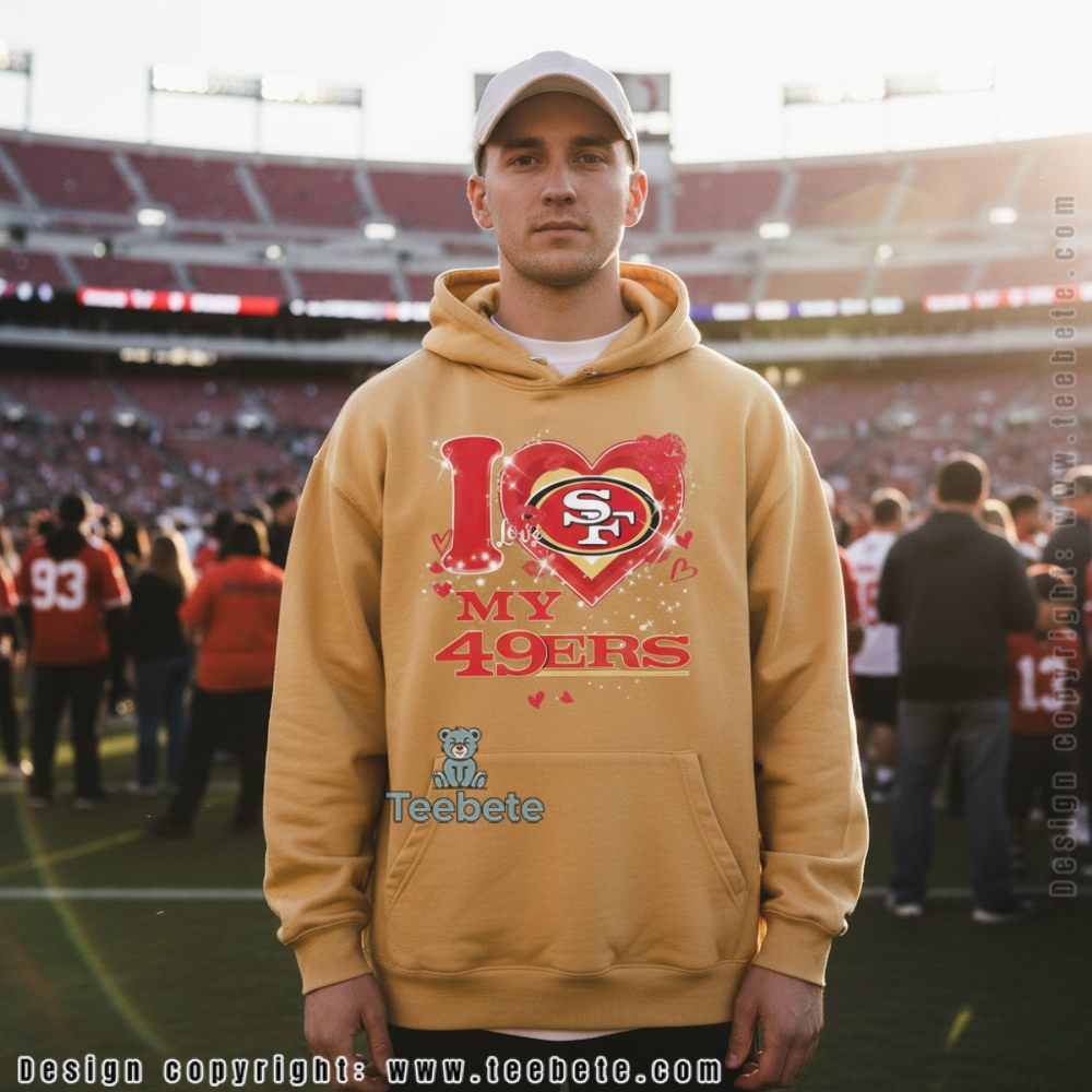 I Love My San Francisco 49Ers Hoodie Heart Football Fan I Love My San Francisco 49Ers Hoodie Heart Football Fan