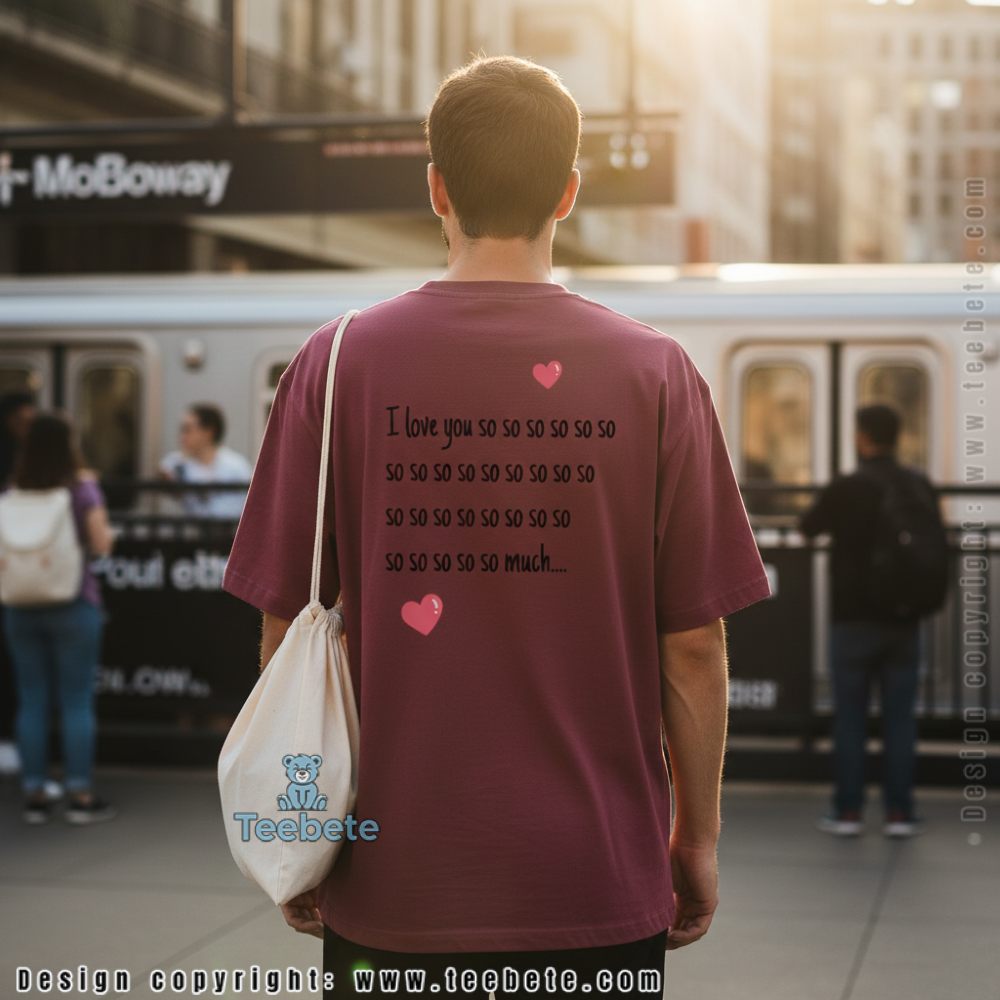 I Love You So Much Funny Repetitive Valentine Quote Shirt