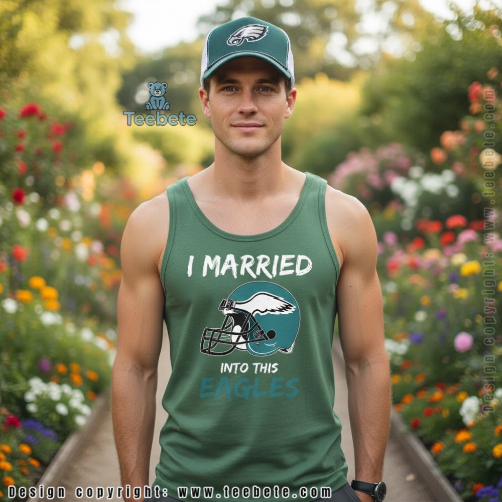 I Married Into This Eagles Tanktop Philadelphia Football Gift I Married Into This Eagles Tanktop Philadelphia Football Gift
