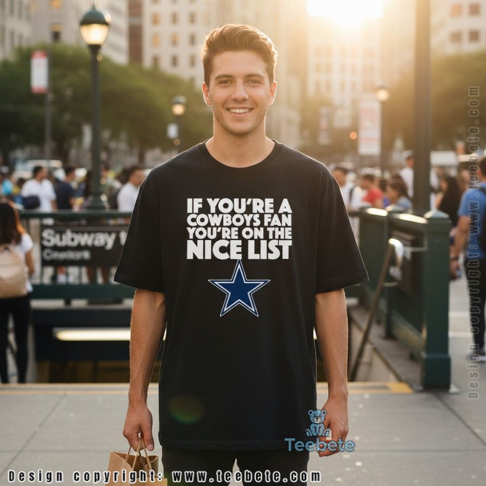 If You Are A Cowboys Fan You Are On The Nice List Shirt