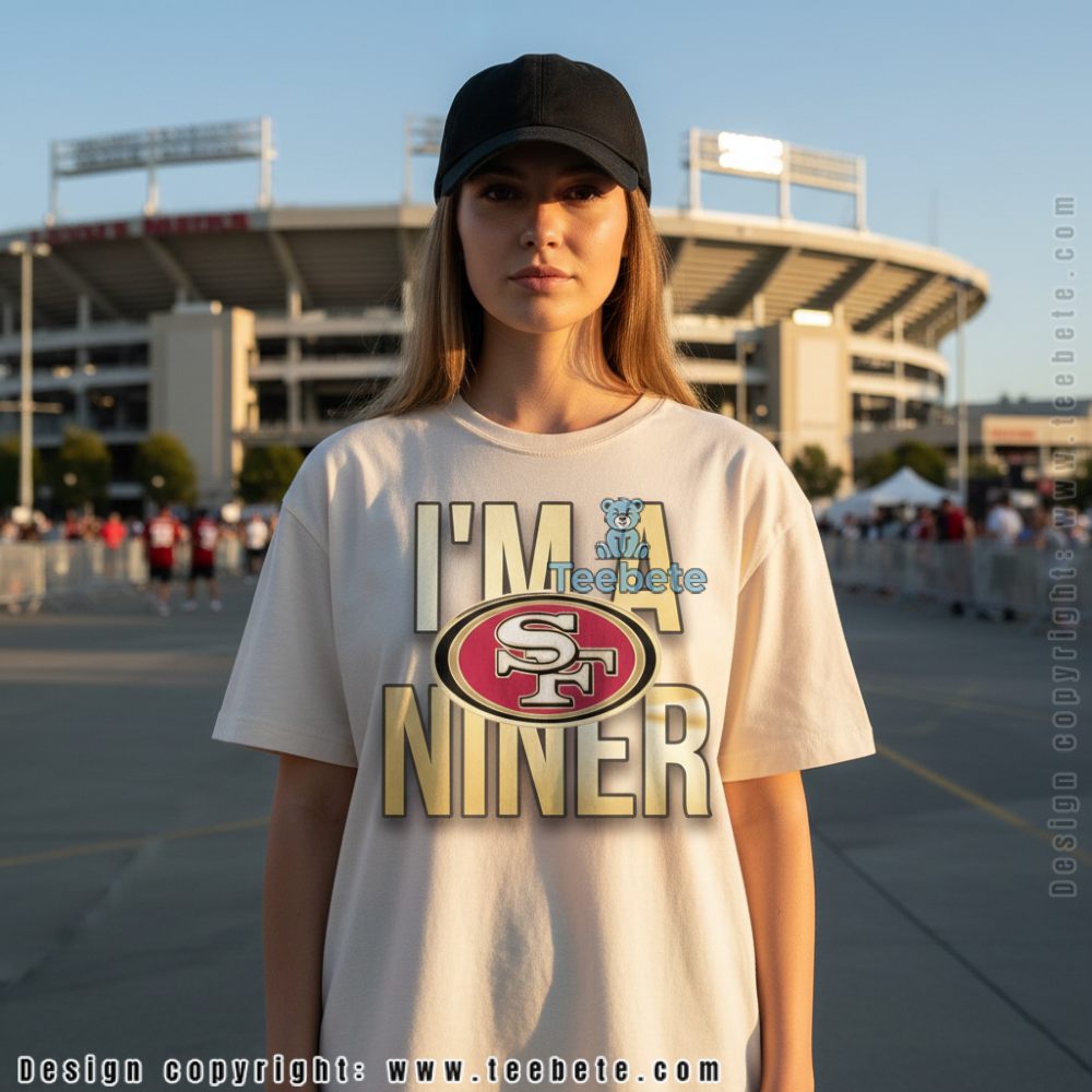 Im A Niner San Francisco 49Ers Shirt Proud Fan Football