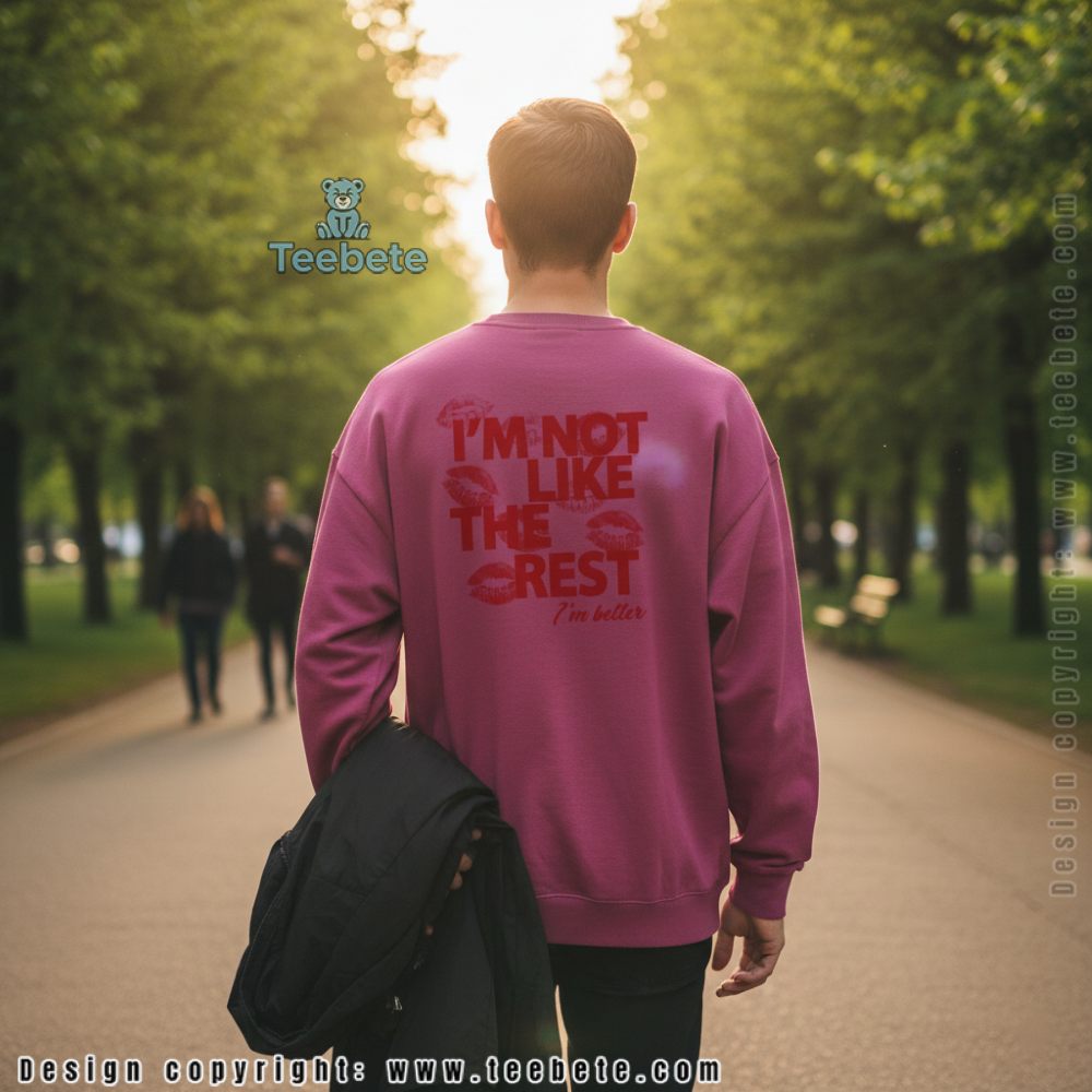 Im Not Like The Rest Im Better Confidence Long Sleeve Im Not Like The Rest Im Better Confidence Long Sleeve