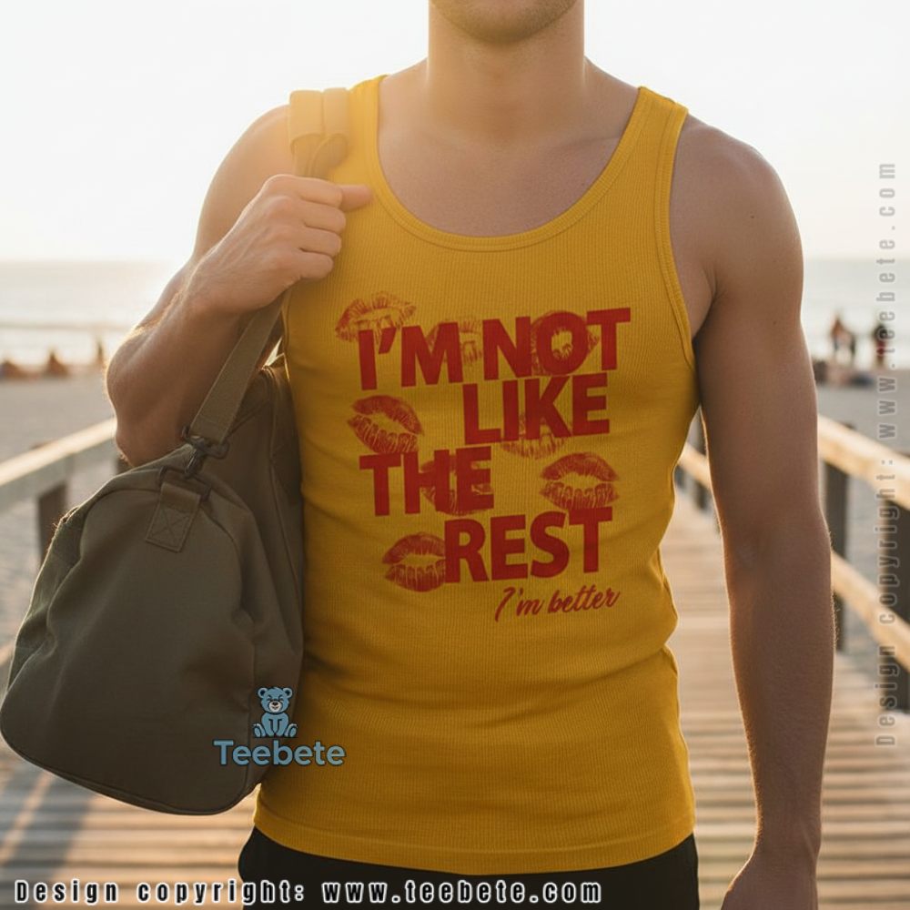 Im Not Like The Rest Im Better Confidence Tanktop Im Not Like The Rest Im Better Confidence Tanktop