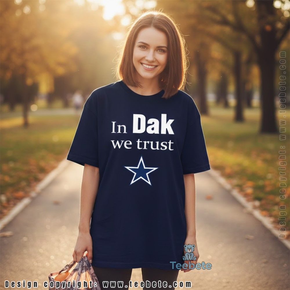 In Dak We Trust Cowboys Dak Prescott Shirt