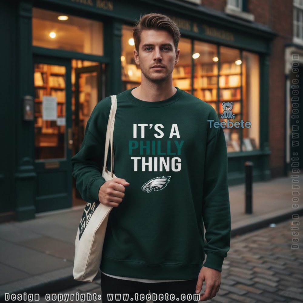 Its A Philly Thing Long Sleeve Philadelphia Eagles Fan Its A Philly Thing Long Sleeve Philadelphia Eagles Fan