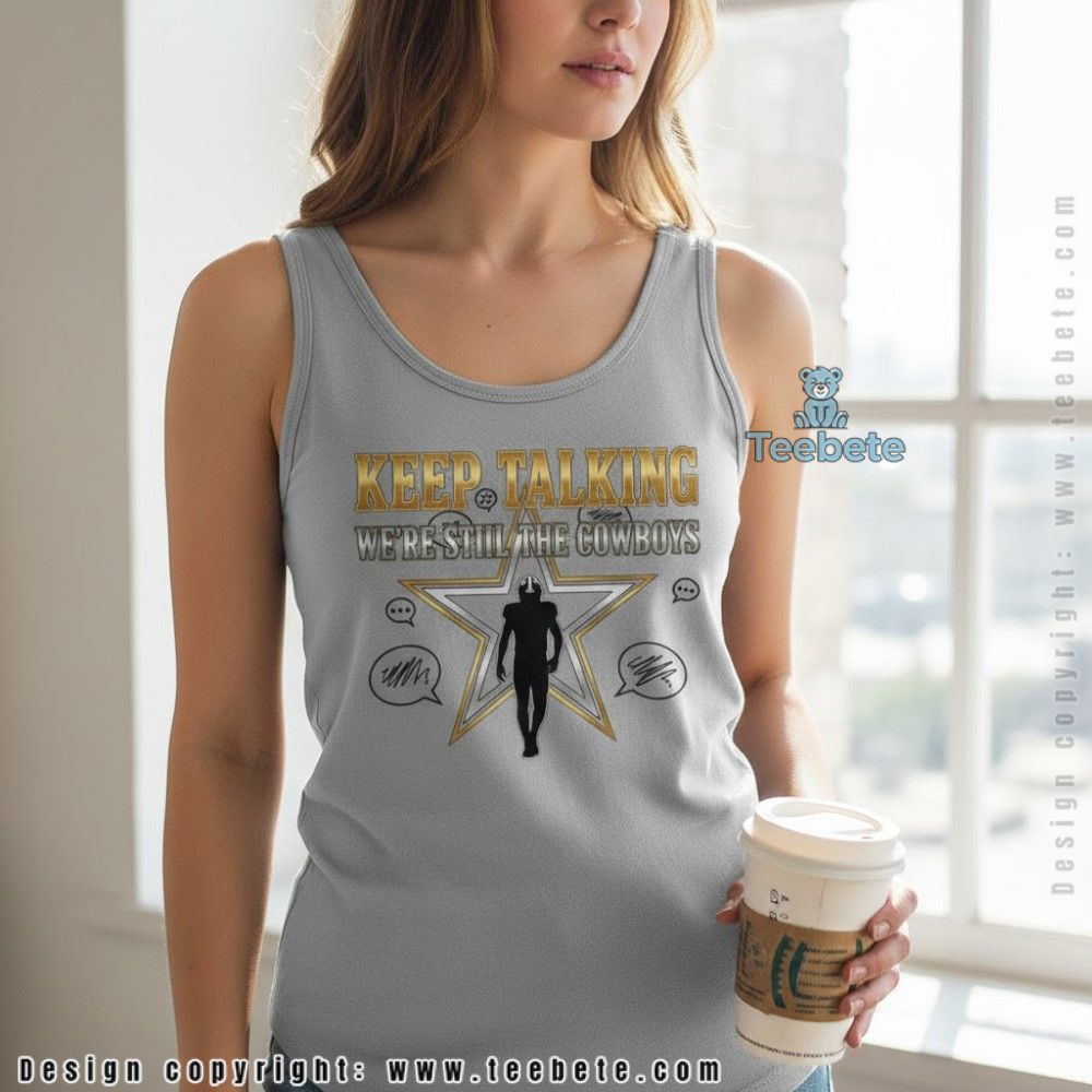 Keep Talking We Are Still The Cowboys Tanktop Keep Talking We Are Still The Cowboys Tanktop