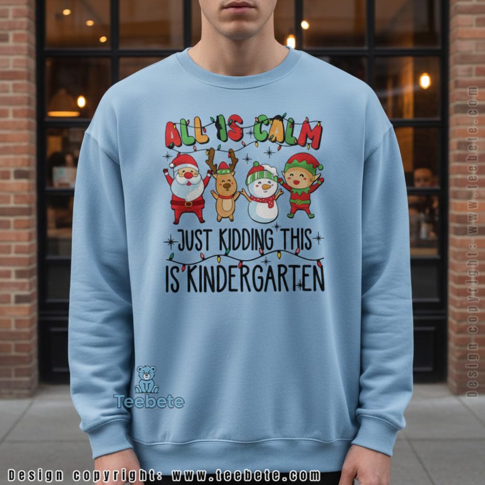 Kindergarten Teacher Christmas Long Sleeve All Is Calm Just Kidding Kindergarten Teacher Christmas Long Sleeve All Is Calm Just Kidding