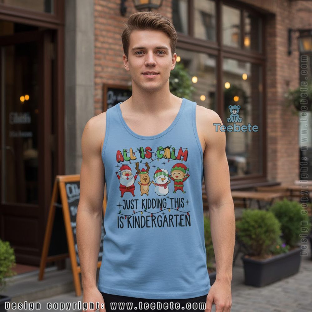 Kindergarten Teacher Christmas Tanktop All Is Calm Just Kidding Kindergarten Teacher Christmas Tanktop All Is Calm Just Kidding