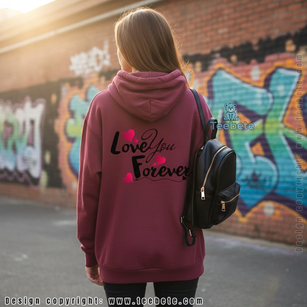 Love You Forever Cute Valentines Day Hoodie Love You Forever Cute Valentines Day Hoodie