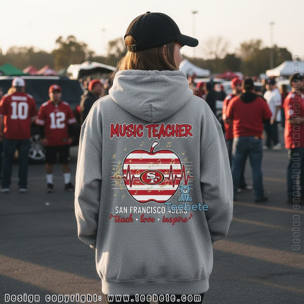 Music Teacher San Francisco 49Ers Hoodie Teach Love Inspire Music Teacher San Francisco 49Ers Hoodie Teach Love Inspire