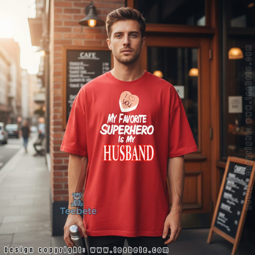 My Favorite Superhero Is My Husband Tee