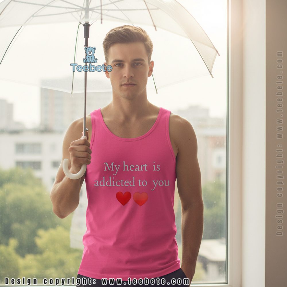 My Heart Is Addicted To You Romantic Graphic Tanktop My Heart Is Addicted To You Romantic Graphic Tanktop