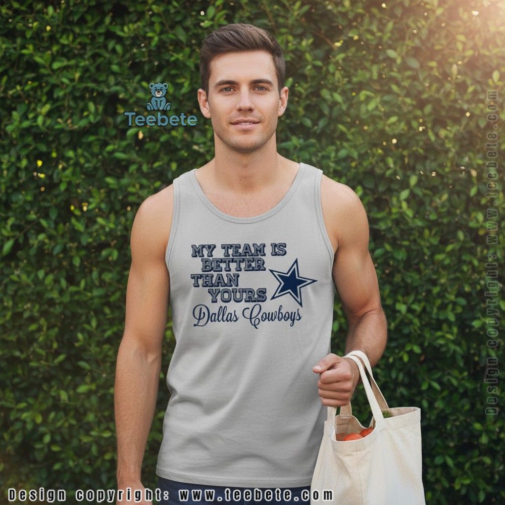 My Team Is Better Than Yours Cowboys Slogan Tanktop My Team Is Better Than Yours Cowboys Slogan Tanktop