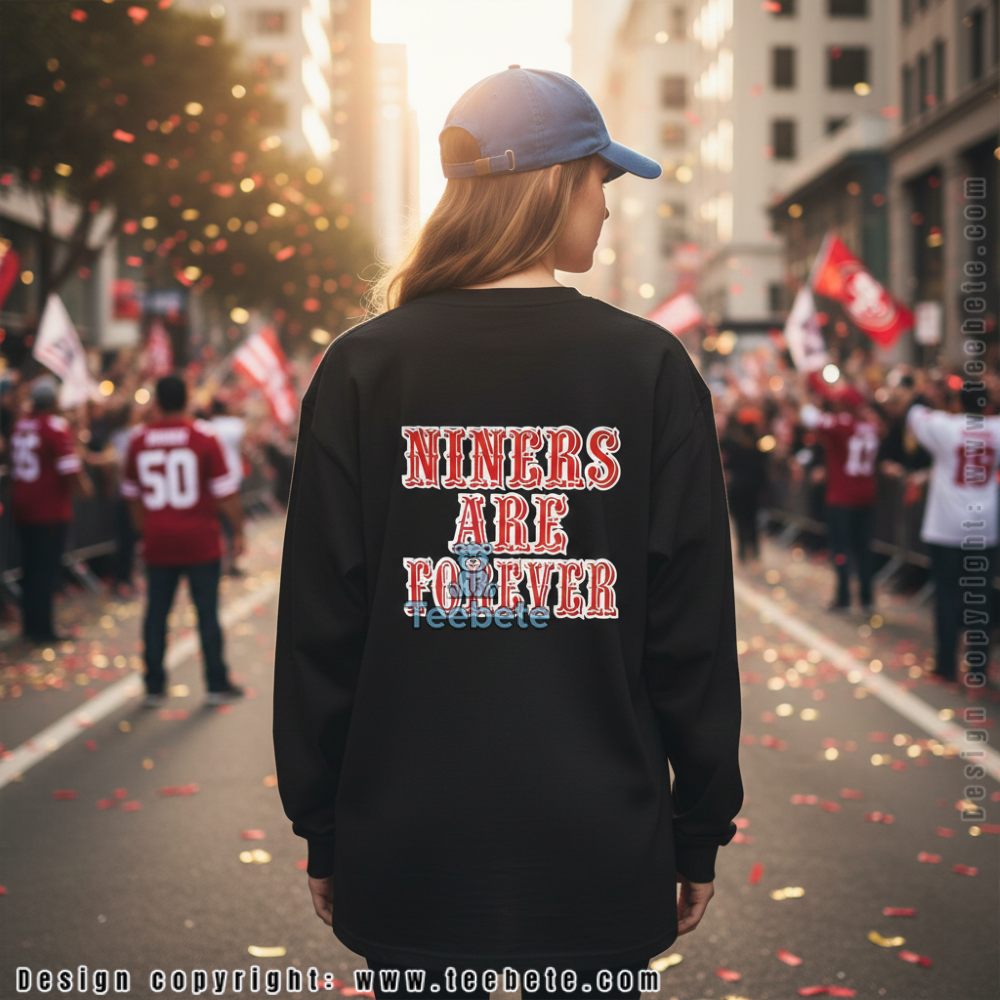 Niners Are Forever Long Sleeve San Francisco 49Ers For Him Niners Are Forever Long Sleeve San Francisco 49Ers For Him