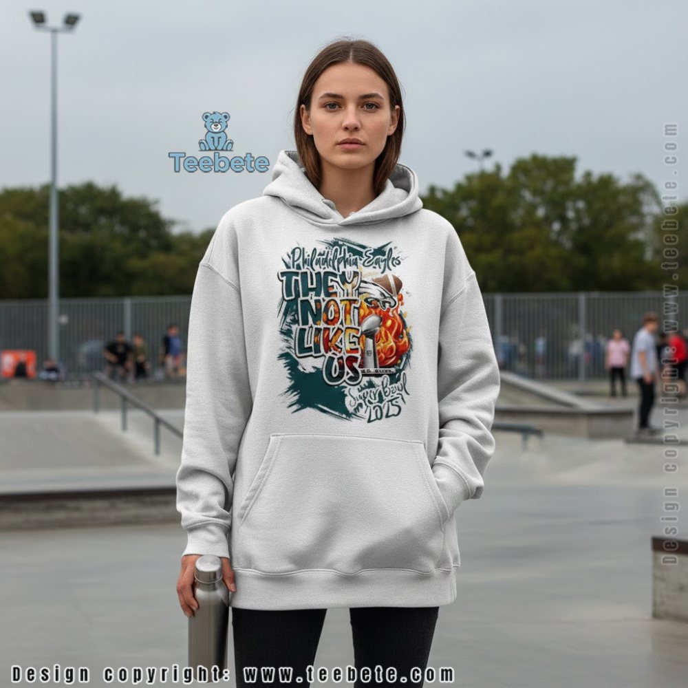 Philadelphia Eagles They Not Like Us Super Bowl 2025 Hoodie Philadelphia Eagles They Not Like Us Super Bowl 2025 Hoodie