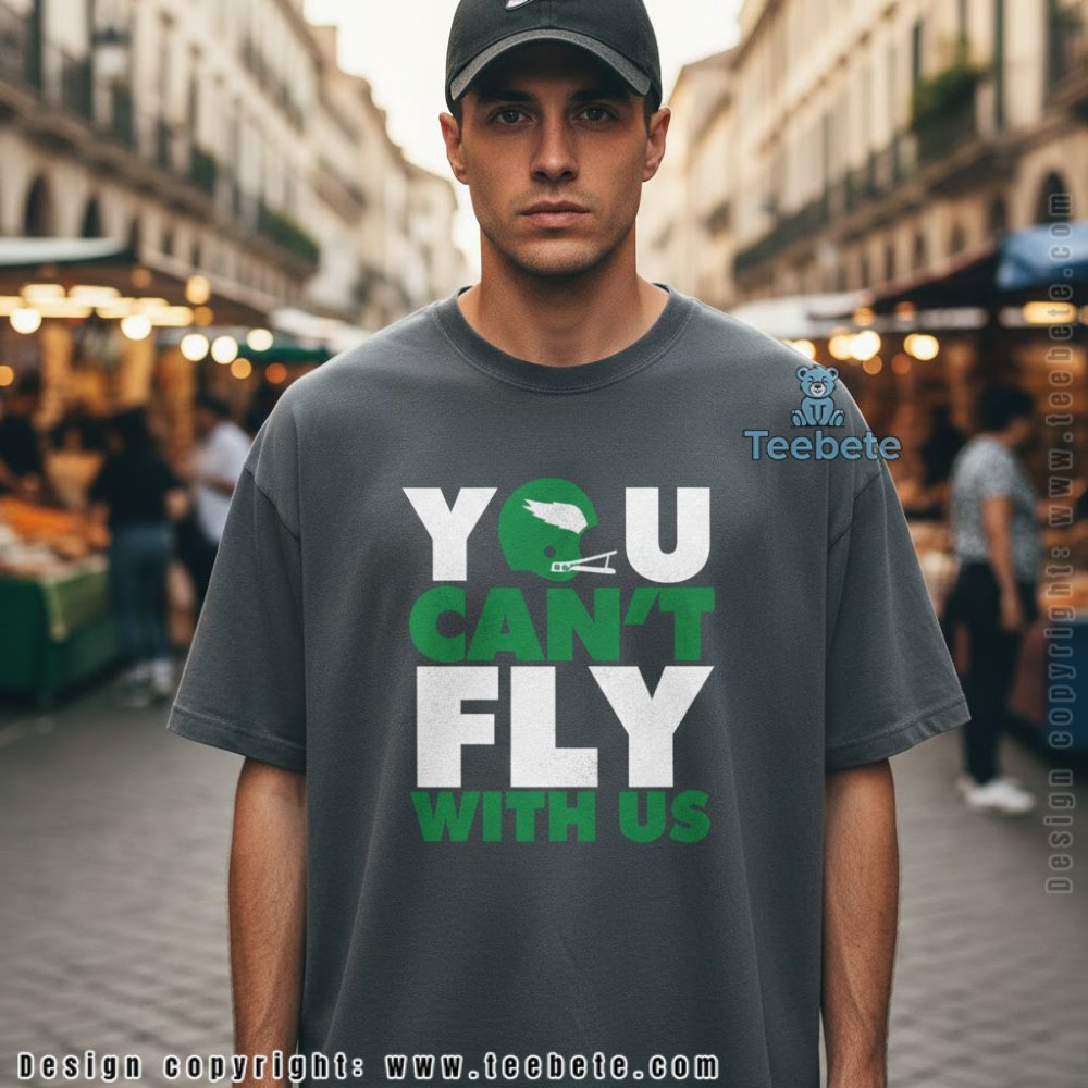 Philadelphia Eagles You Cant Fly With Us Shirt