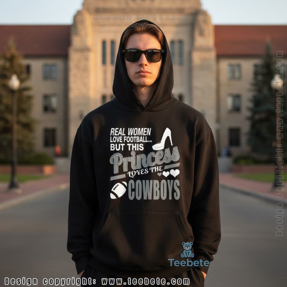 Real Women Love Football Princess Loves Cowboys Hoodie Real Women Love Football Princess Loves Cowboys Hoodie