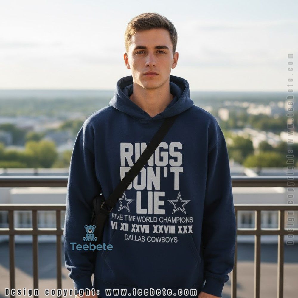 Rings Dont Lie Cowboys Super Bowl Wins Hoodie Rings Dont Lie Cowboys Super Bowl Wins Hoodie