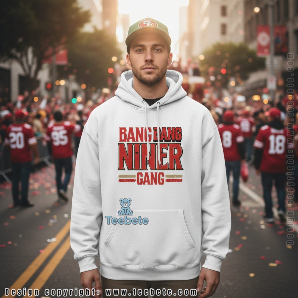 San Francisco 49Ers Bang Bang Niner Gang Hoodie For Youth San Francisco 49Ers Bang Bang Niner Gang Hoodie For Youth