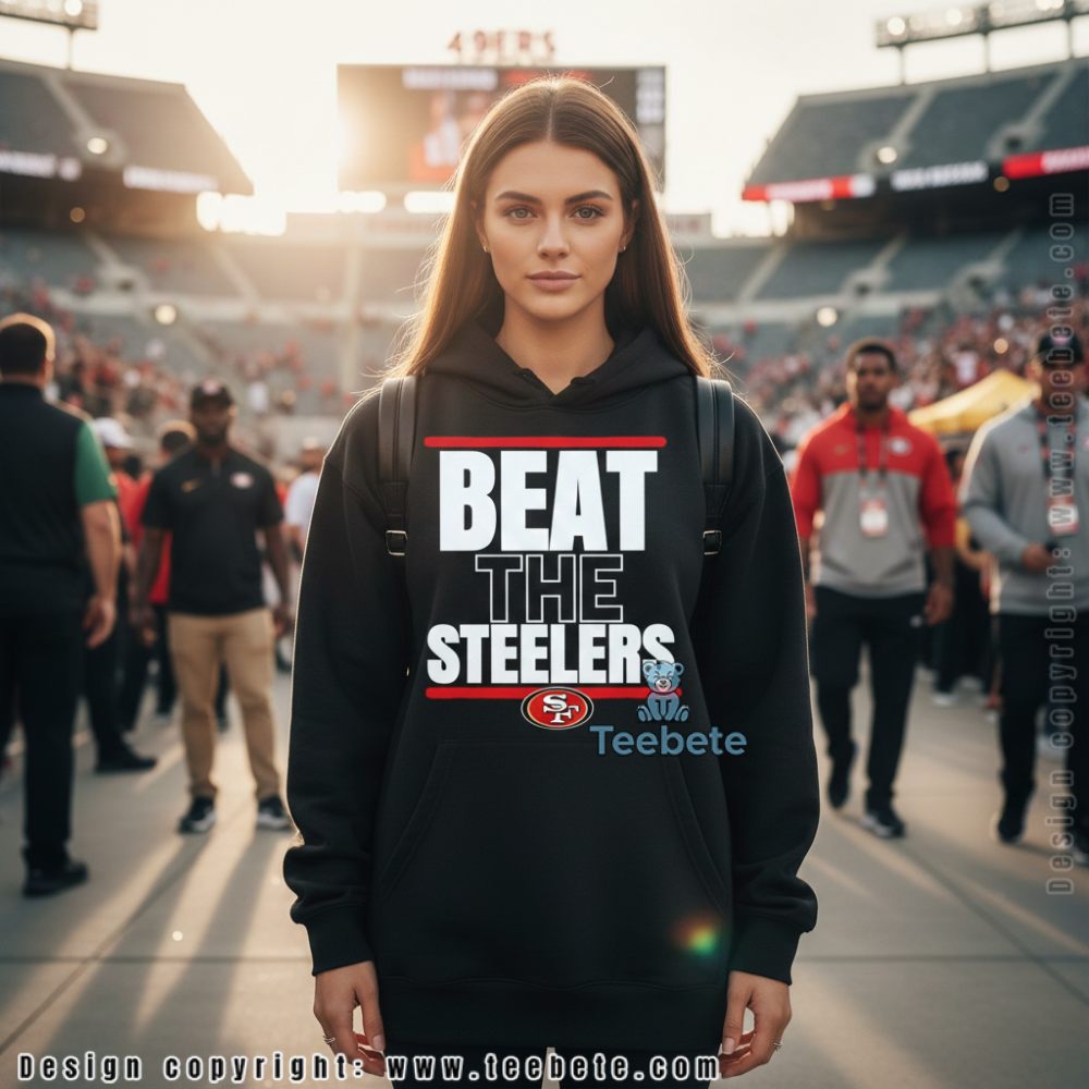 San Francisco 49Ers Beat The Steelers Hoodie Nfl Rivalry Fan San Francisco 49Ers Beat The Steelers Hoodie Nfl Rivalry Fan